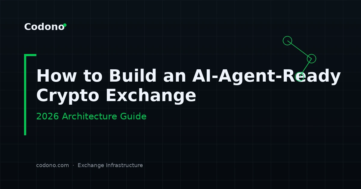 How to Build an AI-Agent-Ready Crypto Exchange in 2026