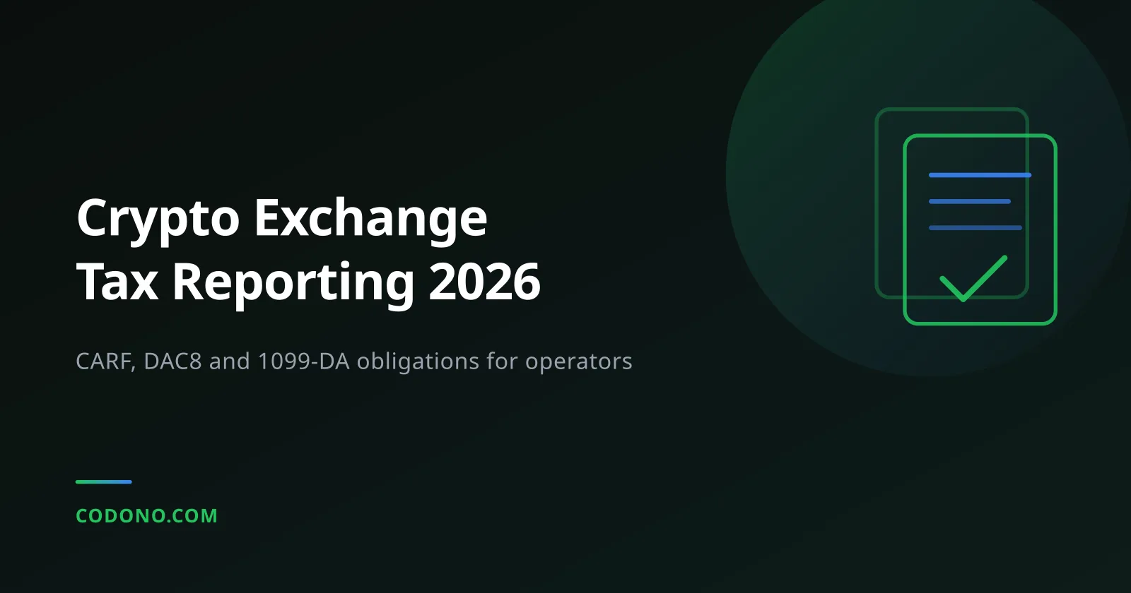 Crypto Exchange Tax Reporting 2026: CARF, DAC8 and 1099-DA