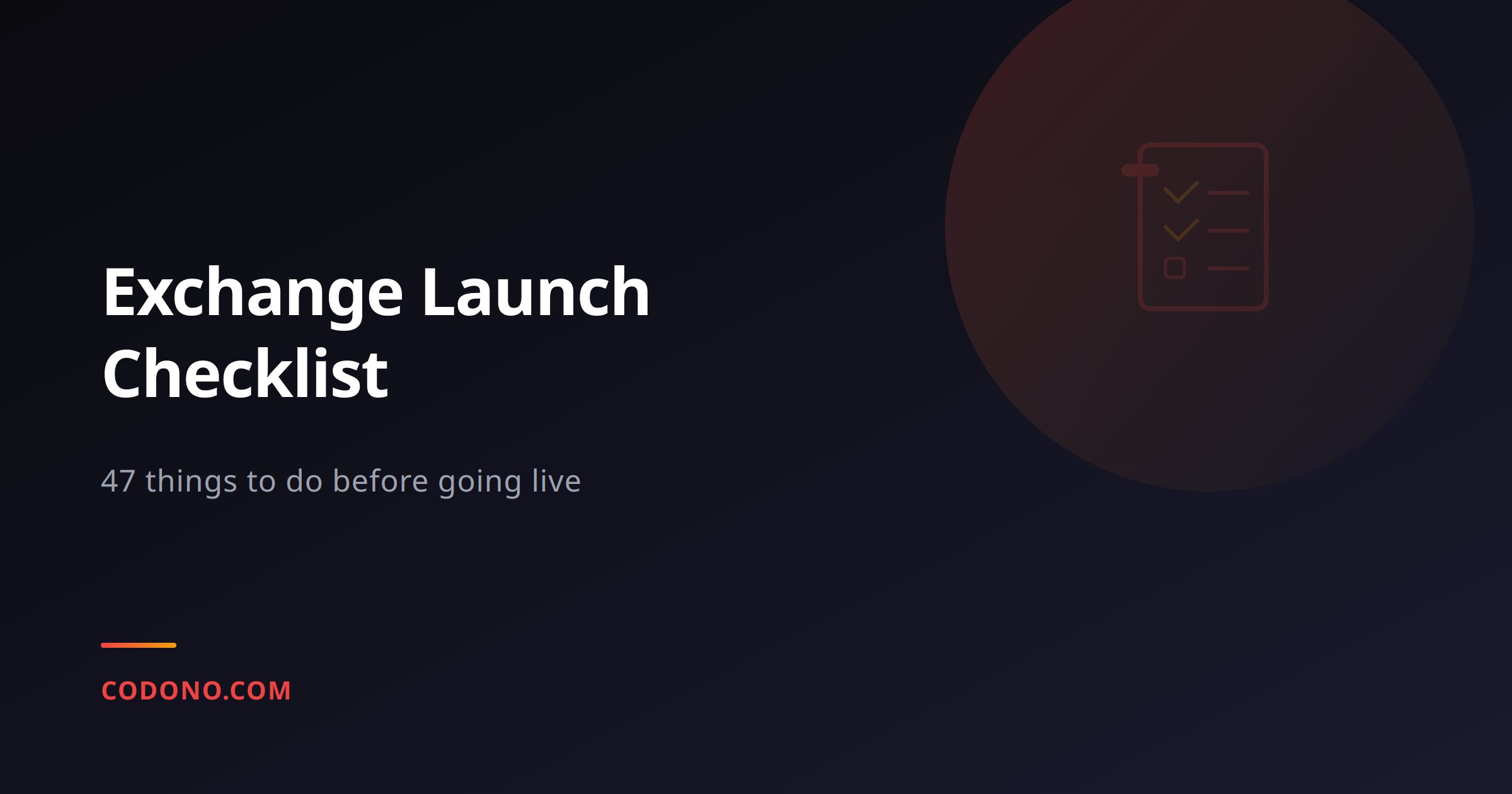 The Crypto Exchange Launch Checklist: 47 Things to Do Before Going Live